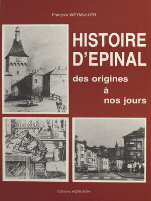 cover image of Histoire d'Épinal des origines à nos jours